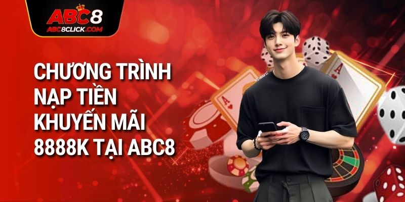 Chương trình nạp tiền khuyến mãi 8888K tại ABC8